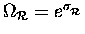 $\Omega_{\cal R} = e^{\sigma_{_{\cal R}}}$