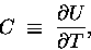 \begin{displaymath}C \; \equiv \; {\partial U \over \partial T} ,
\end{displaymath}