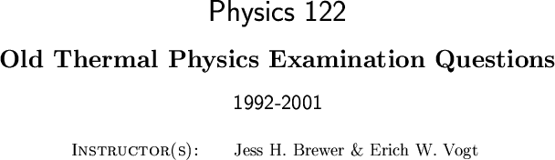 \begin{OldExam}\Univ{the University of British Columbia}
\Dept{Physics}
\Course{ . . . 
 . . . Examination Questions}
\ExamDate{1992-2001}
\Time{}
\endFirstPage
\end{OldExam}