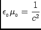 $ {\displaystyle \epsilon_{_0} \mu_{_0} = {1 \over c^2}}$