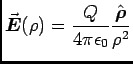 $ {\displaystyle \vec{\mbox{\boldmath$E$\unboldmath}}(\rho) = {Q \over
4 \pi \epsilon_0} {\hat{\mbox{\boldmath$\rho$\unboldmath}} \over \rho^2}}$