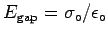 $E_{\rm gap} = \sigma_\circ/\epsilon_\circ $