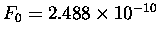 $F_0 = 2.488 \times 10^{-10}$