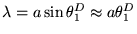 $\lambda = a \sin \theta^D_1 \approx a \theta^D_1$