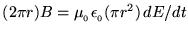 $(2 \pi r) B = \mu_{_0} \epsilon_{_0} (\pi r^2) \, dE/dt$