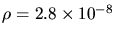 $\rho = 2.8 \times 10^{-8}$