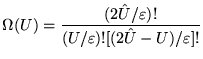 ${\displaystyle \Omega(U) = {(2\hat{U}/\varepsilon)! \over
(U/\varepsilon)! [(2\hat{U} - U)/\varepsilon]!} }$