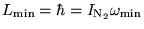 $L_{\rm min} = \hbar
= I_{{\rm N}_2} \omega_{\rm min}$