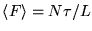 $\langle F \rangle = N\tau/L$