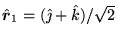 $\Hat{r}_1 = (\jH + \kH)/\sqrt{2}$