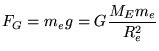 $\ds{ F_G = m_e g = G {M_E m_e \over R_e^2} }$