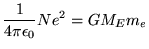 $\ds{ {1 \over 4\pi\epsilon_0} N e^2 = G M_E m_e }$