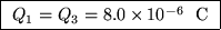 \fbox{ $Q_1 = Q_3 = 8.0 \times 10^{-6}$ ~C }