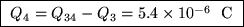 \fbox{ $Q_4 = Q_{34} - Q_3 = 5.4 \times 10^{-6}$ ~C }