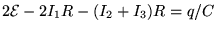 $2{\cal E} - 2I_1R - (I_2 + I_3)R = q/C$