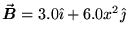 $\Vec{B} = 3.0 \iH + 6.0 x^2 \jH$