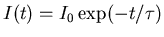 $I(t) = I_0 \exp(-t/\tau)$