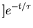 $] e^{-t/\tau}$