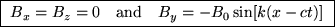 \fbox{ $B_x = B_z = 0$\space ~ and ~
$ B_y = - B_0 \sin[k(x - ct)] $\space }