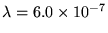 $\lambda = 6.0 \times 10^{-7}$