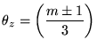 ${\displaystyle \theta_z = \left(m \pm 1\over3 \right) }$