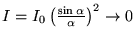 $I = I_0 \left( \sin \alpha \over \alpha \right)^2 \to 0$