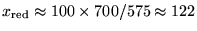 $x_{\rm red} \approx
100
\times 700/
575 \approx 122
$