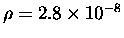 $\rho = 2.8 \times 10^{-8}$