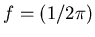 $f = (1/2\pi)$